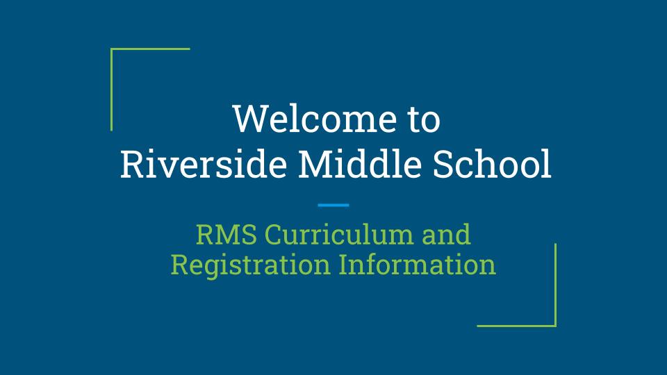Welcome to Riverside Middle School. RMS Curriculum and Registration Information.